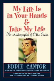 ksiazka tytu: My Life Is in Your Hands & Take My Life - The Autobiographies of Eddie Cantor autor: Cantor Eddie