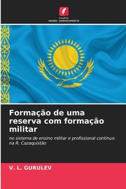 ksiazka tytu: Forma?o de uma reserva com forma?o militar autor: GURULEV V. L.