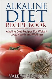 ksiazka tytu: Alkaline Diet Recipe Book autor: Alston Valerie