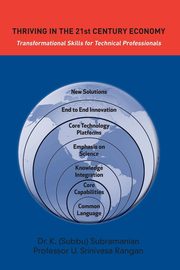 Thriving in the 21st Century Economy Transformational Skills for Technical Professionals, Subramanian K.