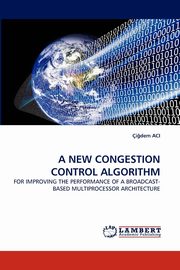A New Congestion Control Algorithm, Aci I. Dem