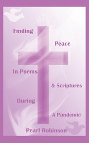 Finding Peace In Poems & Scriptures During A Pandemic, Robinson Pearl