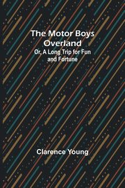 The Motor Boys Overland; Or, A Long Trip for Fun and Fortune, Young Clarence