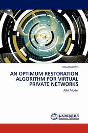 An Optimum Restoration Algorithm for Virtual Private Networks, Ravi Ramaraj