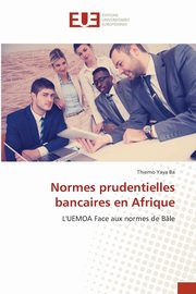 ksiazka tytu: Normes prudentielles bancaires en Afrique autor: Ba Thierno Yaya