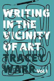 Writing in the Vicinity of Art, Warr Tracey