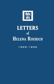 Letters of Helena Roerich I, Roerich Helena