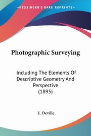 ksiazka tytu: Photographic Surveying autor: Deville E.