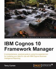 IBM Cognos 10 Framework Manager, Curran Terry