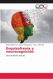 Esquizofrenia y neurocognicin, Vidal Perez Pablo
