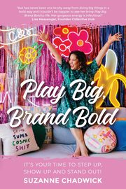 ksiazka tytu: Play Big, Brand Bold autor: Chadwick Suzanne