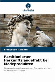 Partitionierter Herkunftslandeffekt bei Modeprodukten, Parente Francesco