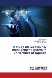 A study on ICT security management system in universities of Uganda, Bogere Ayub