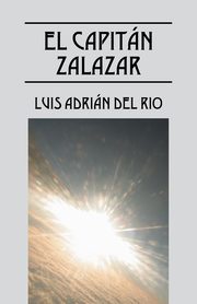 EL CAPITN ZALAZAR, DEL RIO LUIS ADRIN