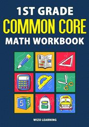 1st Grade Common Core Math Workbook, Wizo Learning