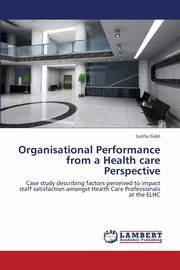 Organisational Performance from a Health Care Perspective, Galo Luntu
