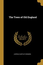 The Trees of Old England, Grindon Leopold Hartley