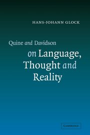 Quine and Davidson on Language, Thought and Reality, Glock Hans-Johann