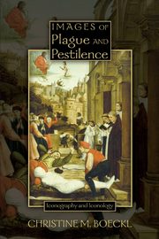 ksiazka tytu: Images of Plague and Pestilence autor: Boeckl Christine M.