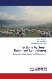 ksiazka tytu: Infections by Small Ruminant Lentiviruses autor: Barquero Nuria