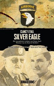 Silver Eagle (Dutch Version) - Het Waargebeurd Verhaal Van Clancy Lyall. Veteraan Van de Band of Brothers., Ooms Ronald