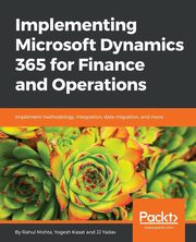 Implementing Microsoft Dynamics 365 for Finance and Operations, Mohta Rahul
