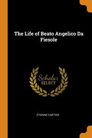 The Life of Beato Angelico Da Fiesole, Cartier tienne