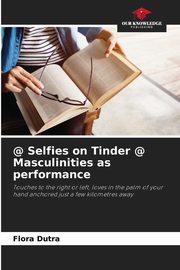 @ Selfies on Tinder @ Masculinities as performance, Dutra Flora
