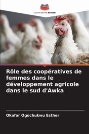 Rle des coopratives de femmes dans le dveloppement agricole dans le sud d'Awka, Esther Okafor Ogochukwu