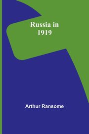 Russia in 1919, Ransome Arthur
