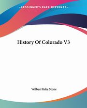 History Of Colorado V3, Stone Wilbur Fiske