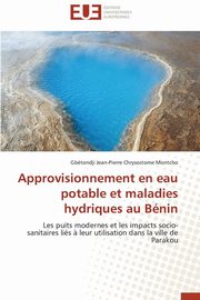 ksiazka tytu: Approvisionnement en eau potable et maladies hydriques au bnin autor: CHRYSOSTOME MONTCHO-G