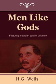 Men Like Gods, Wells H. G.