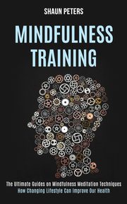 Mindfulness Training, Peters Shaun