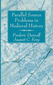 ksiazka tytu: Parallel Source Problems in Medieval History autor: Duncalf Frederic