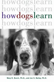 How Dogs Learn, Burch Mary R.