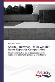 ksiazka tytu: Oteiza - Newman - Mies van der Rohe autor: Mena Palacn Ral