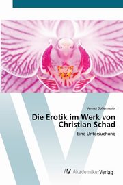 ksiazka tytu: Die Erotik im Werk von Christian Schad autor: Dollenmaier Verena