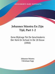 Johannes Stinstra En Zijn Tijd, Part 1-2, Stinstra Johannes