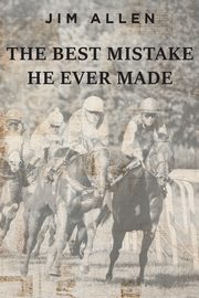 The Best Mistake He Ever Made, Allen Jim
