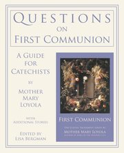 Questions on First Communion, Loyola Mother Mary