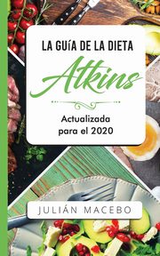 La Gua de la dieta Atkins - Actualizada para el 2020, MANCEBO JULIN