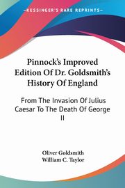 Pinnock's Improved Edition Of Dr. Goldsmith's History Of England, Goldsmith Oliver