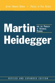 Martin Heidegger and the Problem of Historical Meaning (Rev and Expanded), Barash Jeffrey A.