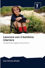 Lavorare con il bambino interiore, Biaek Ewa Danuta