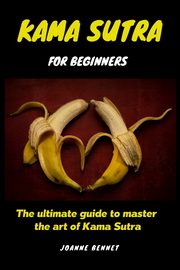 Kama Sutra for beginners, Bennet Joanne