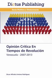 ksiazka tytu: Opinion Critica En Tiempos de Revolucion autor: Jimenez Rodriguez Oscar Alfredo