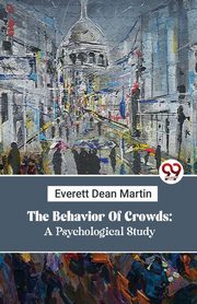 The Behavior Of Crowds, Martin Everett Dean