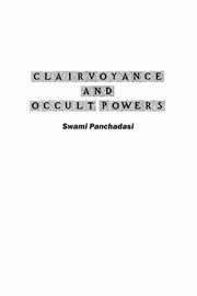 ksiazka tytu: Clairvoyance and Occult Powers autor: Panchadasi Swami