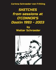 ksiazka tytu: SKETCHES from sessions at O'CONNOR'S Doolin 1993 - 2003 autor: Schroeder-von Frihling Corinna